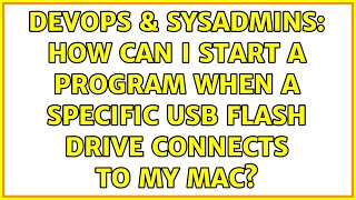 Celebrity DevOps & SysAdmins: How can I start a program when a specific USB flash drive connects to my mac? Profile