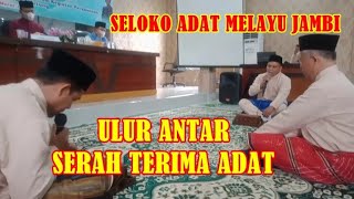 SELOKO ADAT MELAYU JAMBI. ULUR ANTAR SERAH TERIMA ADAT