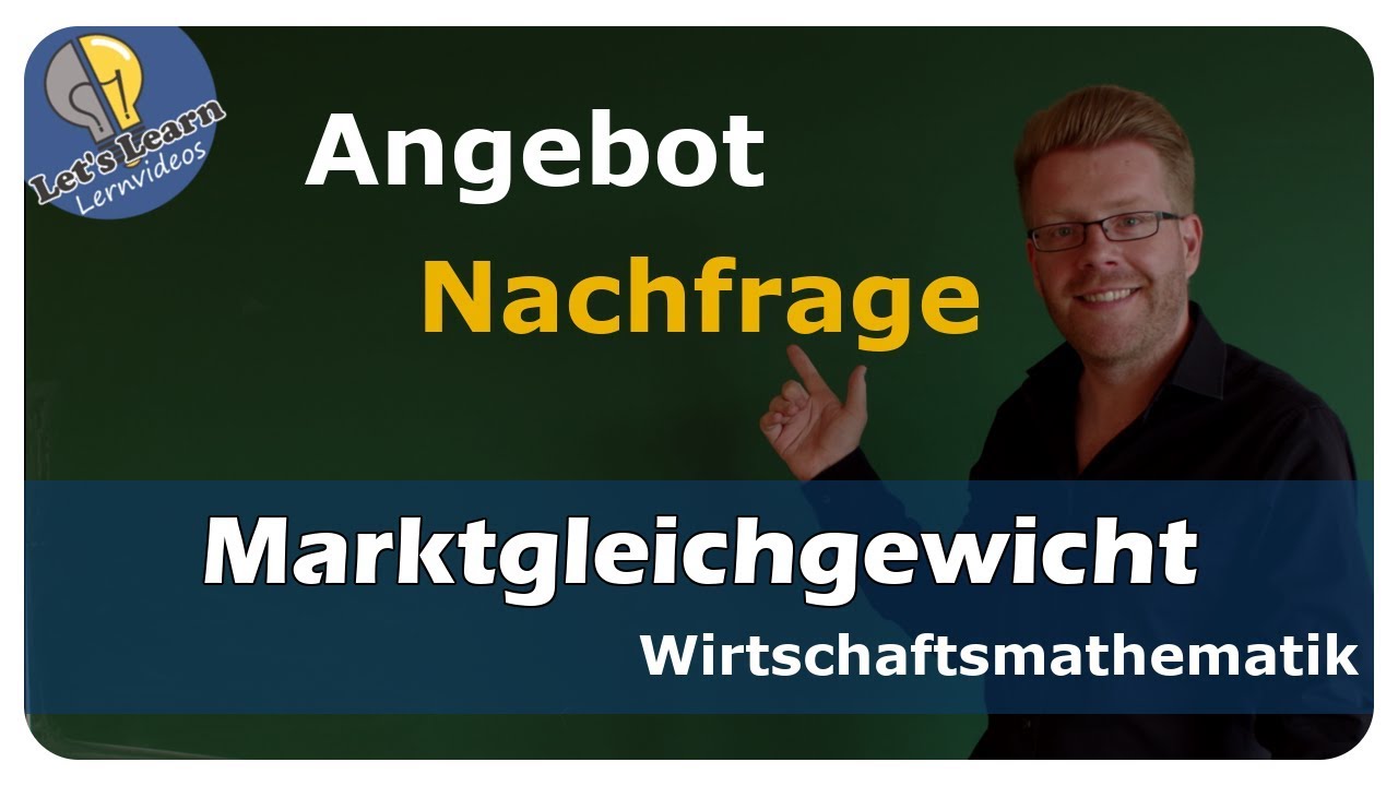 Vorschaubild zum Lernvideo "Marktgleichgewicht - Angebot /Nachfrage - einfach und anschaulich erklärt"