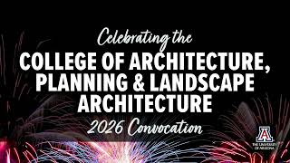 2026 U of A College of Architecture, Planning, and Landscape Architecture Spring Convocation