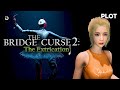 Plot rahasia dan kutukan kampus wen hua cerita game the bridge curse 2 the extrication