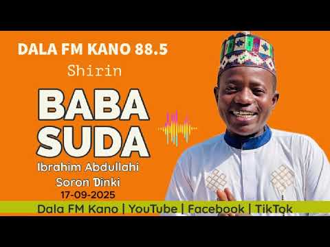 Baba Suda 17 09 2025 With Ibrahim Abdullahi Soron Dinki