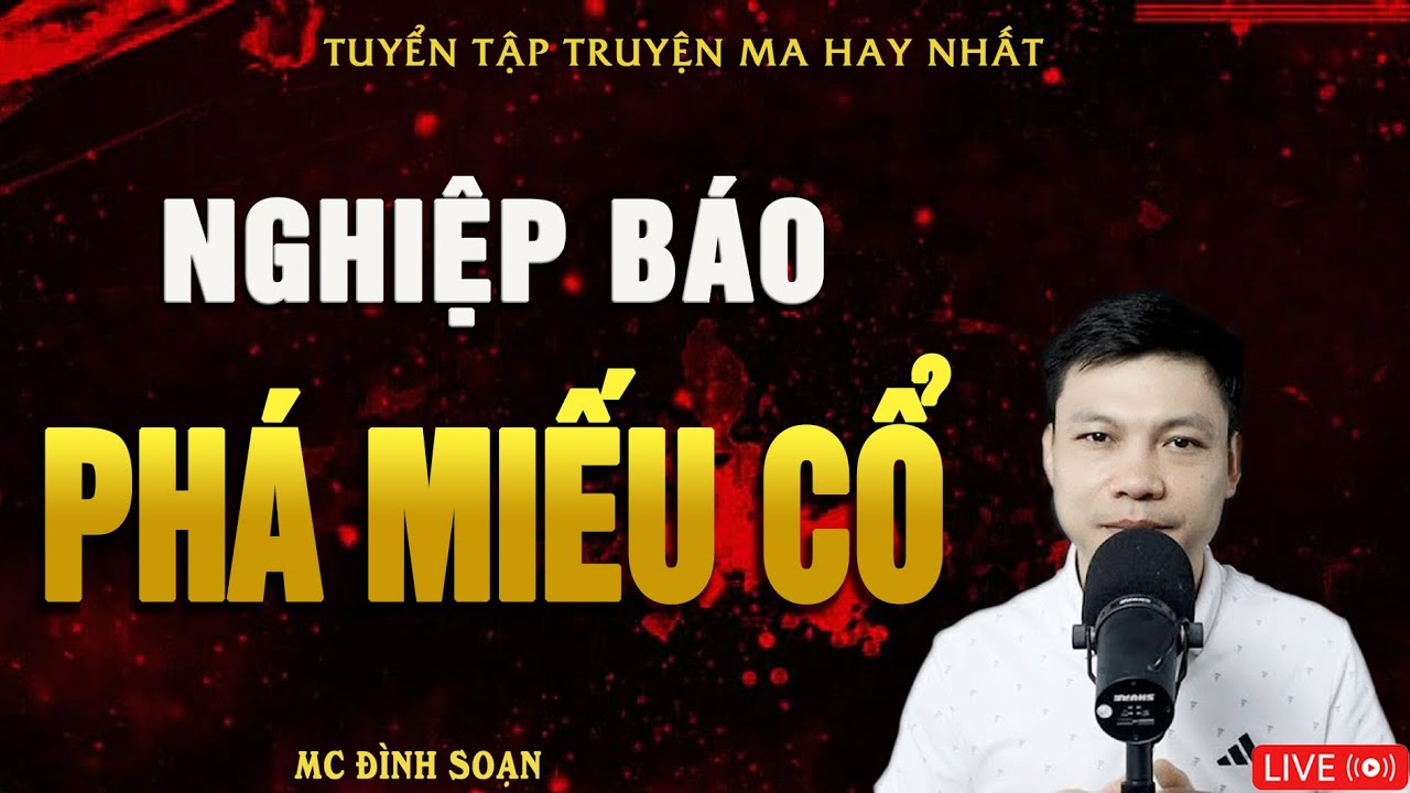 NGHIỆP BÁO PHÁ MIẾU CỔ - Truyện Ma Kinh Dị MC Đình Soạn Hay Nhất 2025