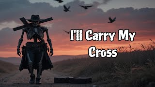 I’ll Carry My Cross ( Musica Country Americana) #MusicaCountryAmericana #CountryMusic