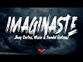 Jhay Cortez, Wisin & Yandel - Imaginaste (Letras)