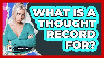 What Is A Thought Record For?