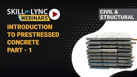 Introduction to prestressed concrete (Part - 1) | Skill-Lync | Workshop