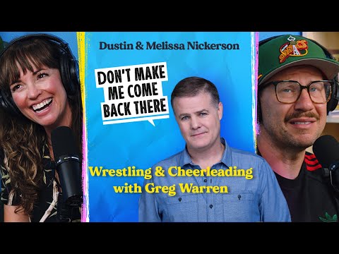 Wrestling and Cheerleading with Greg Warren | Don't Make Me Come Back There