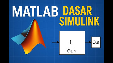Penjelasan MATLAB dan Dasar Simulink pada Tugas Otomasi & Kendali