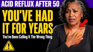 Acid Reflux After 50: What Your Body Has Been Telling You That You Keep Explaining Away