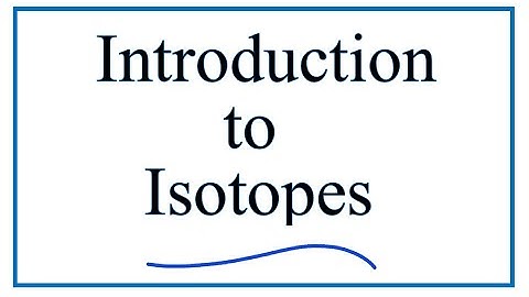 Introduction to Isotopes and Definition
