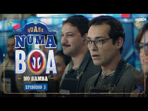 #QuaseNumaBOA - No Samba | Ep. 3 | BOA