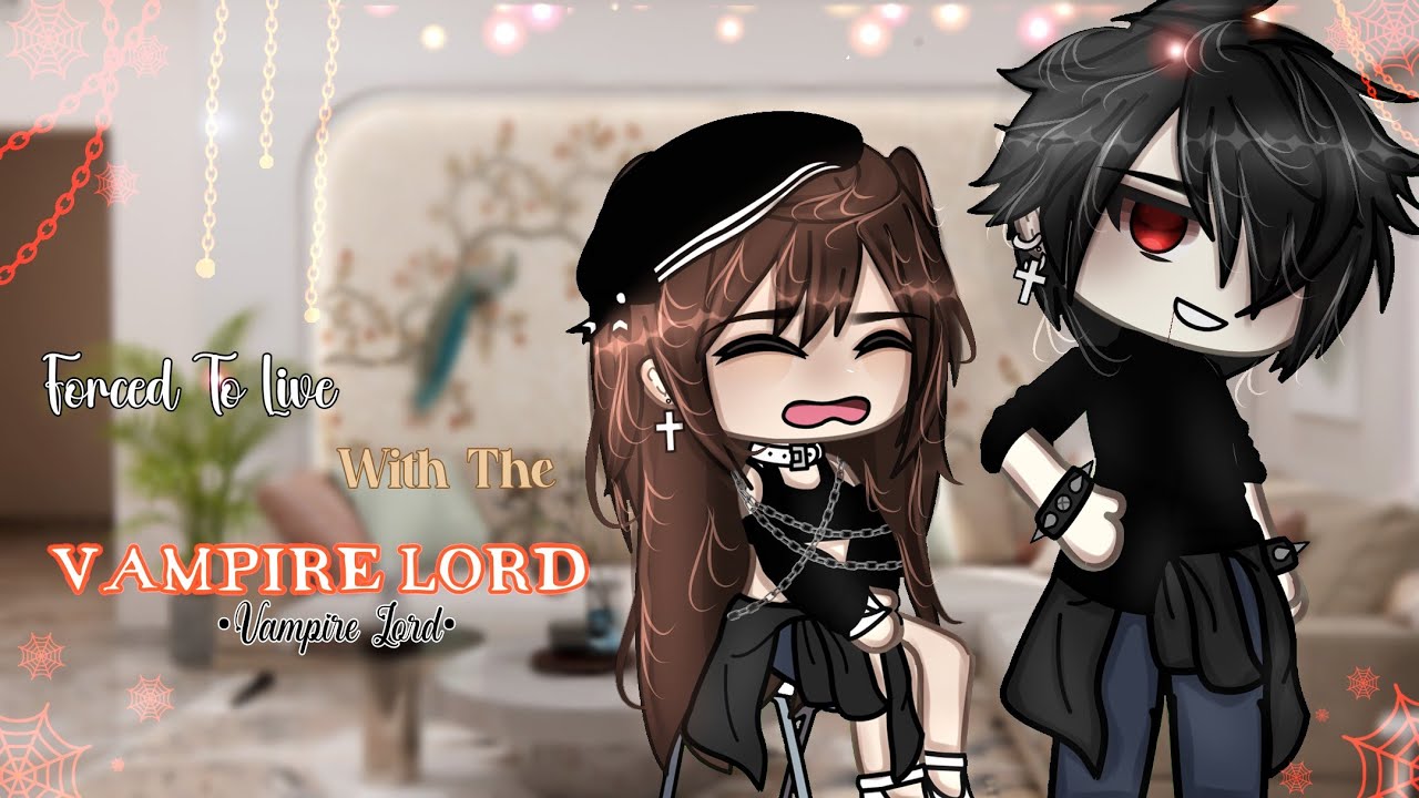 ⛓️🩸|| °• Вынужден жить с Лордом-Вампиром •° || Мини-фильм Gacha Club || Мини-фильм Gacha Club