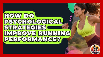 How Do Psychological Strategies Improve Running Performance? - All Sorts Of Running