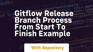 gitflow release branch process from start to finish example