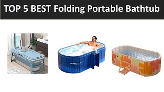 TOP 5 BEST Folding Portable Bathtub 2026