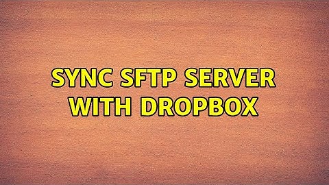 Sync SFTP server with DropBox (2 Solutions!!)