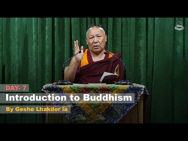 INTRODUCTION TO BUDDHISM TEACHING BY GESHE LHAKDOR LA