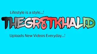 TheGr8tKhalid Channel Intro