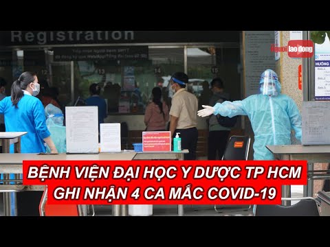 Video Bệnh viện Đại học Y Dược TP HCM ghi nhận 4 ca mắc... - youtube