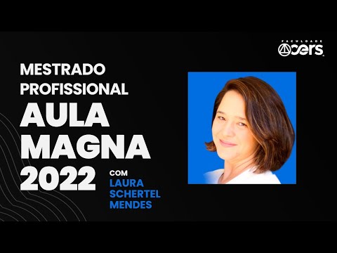 Aula Magna 2022 | Mestrado Profissional | Prof.ª Dra. Laura Schertel Mendes