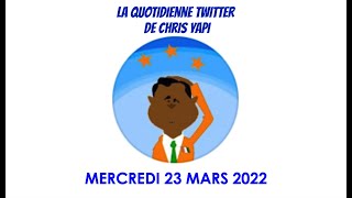 LA QUOTIDIENNE TWITTER DE CHRIS YAPI : 23 MARS 2022