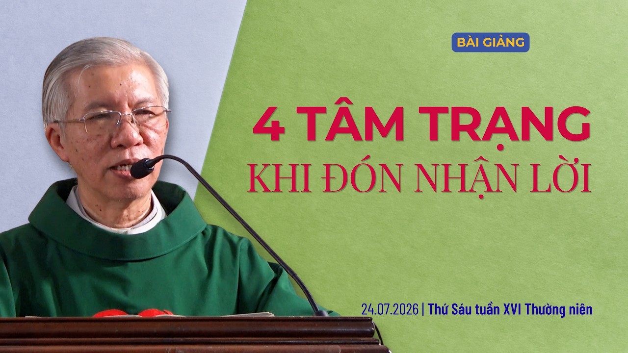 4 tâm trạng khi đón nhận Lời - Thứ Sáu tuần XVI Thường niên