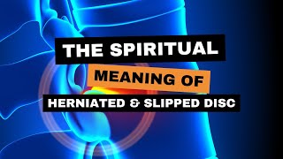 The Spiritual Meaning of A Herniated Disc & A slipped Disc | The Secret Language of Your Body