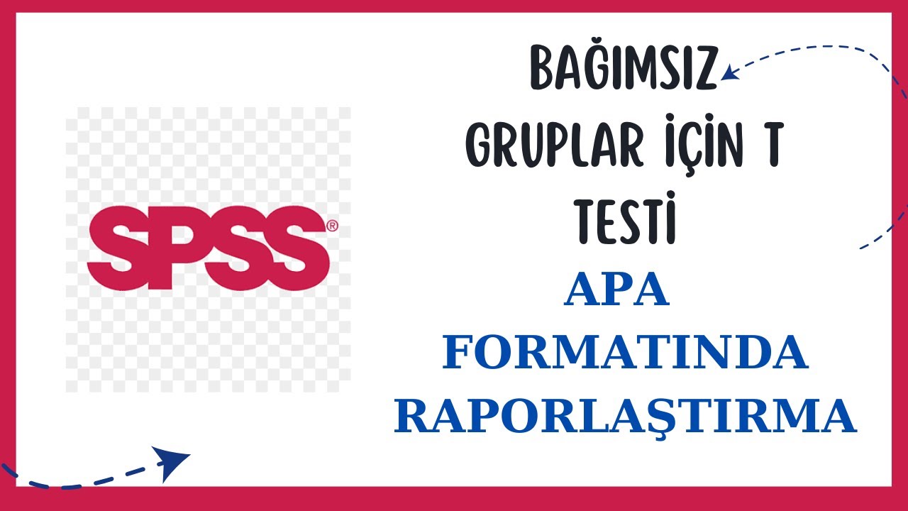 Bağımsız Gruplar için t Testi - APA FORMATINDA RAPORLAŞTIRMA