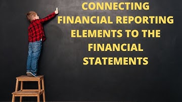 Module 2 - Connecting the Statements to the Financial Reporting Elements!