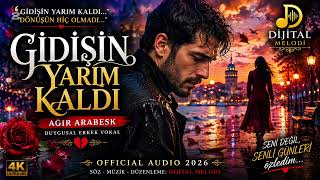 GİDİŞİN YARIM KALDI 🥀💔 | Ağır Arabesk | Duygusal Erkek Vokal | Official 2026 #Arabesk #DijitalMelodi