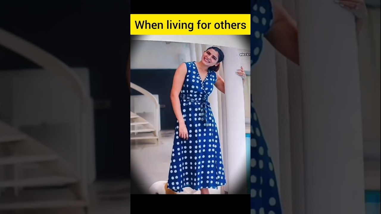 Samantha living for others v/s self 😍😍|