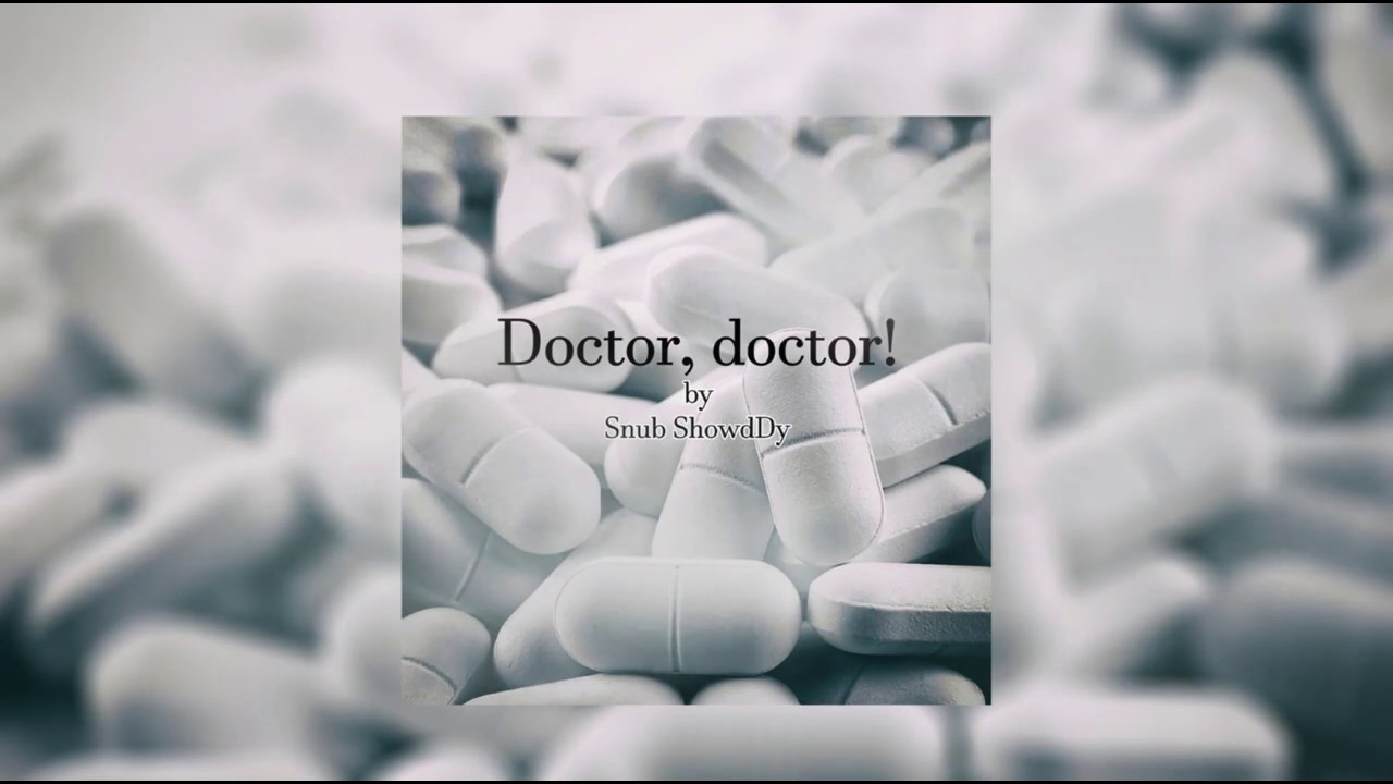 Snub ShowdDy - Doctor, doctor!