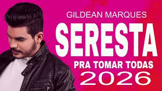 GILDEAN MARQUES - CD NOVO COMPLETO 2026 - AS MELHORES SERESTAS