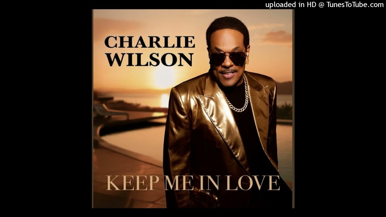 Charlie Wilson- Keep Me In Love(2025)