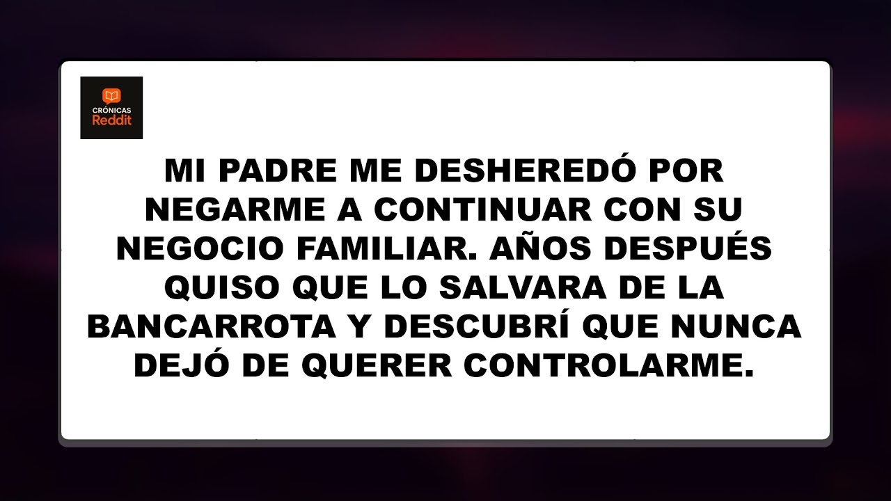 Mi Padre Me Desheredó Por Negarme A Continuar Con Su Negocio Familiar. Años Después Quiso...