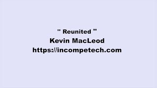 Kevin MacLeod ~ Reunited