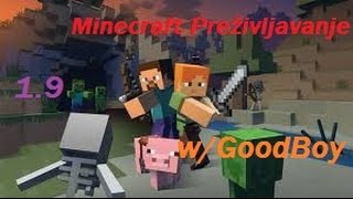 Minecraft 1.9.4 Na Serveru w/GoodBoy 2. ep. Intro,Kuća i Nether!?