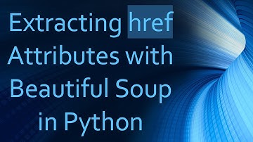 Extracting href Attributes with Beautiful Soup in Python