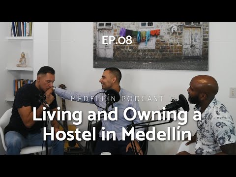 Owning Hostels in Medellin Colombia - Medellin Podcast #8