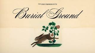 The Decemberists - Burial Ground