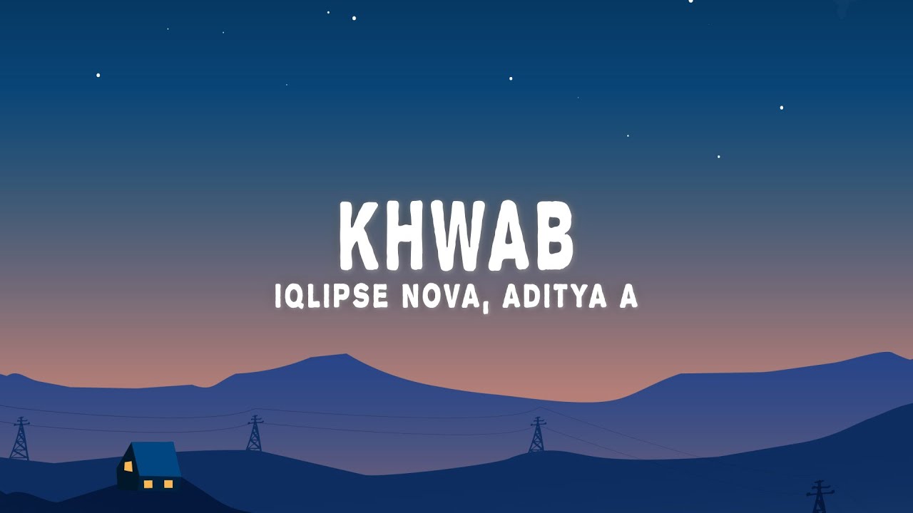 Iqlipse Nova Aditya A    Khwab Lyrics