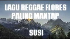 Lagu Reggae Flores  Paling Kece Abis  - SUSI  - Durasi: 5:40. 