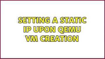 Setting a static IP upon Qemu VM creation