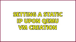 Setting a static IP upon Qemu VM creation