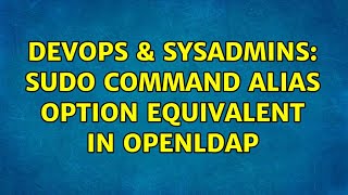 DevOps & SysAdmins: Sudo Command Alias option equivalent in OpenLDAP