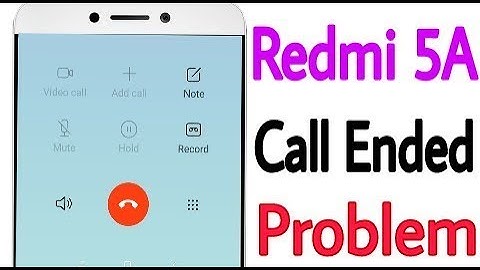 Redmi 5A || Call Ended Problem And Calling Problem Solution