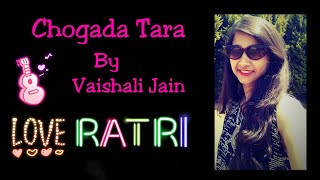 #Chogada Chogada Tara by Vaishali Jain | Garba Song | Loveyatri | Darshan Raval | Navratri Special