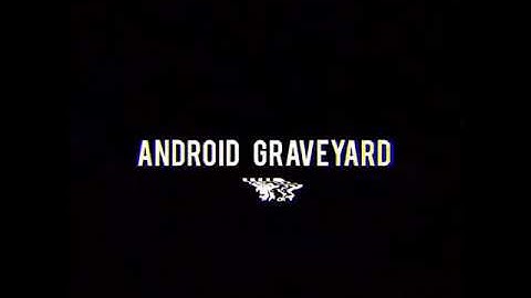 Android graveyard - WIP