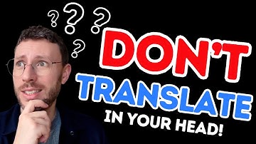 THINK in English – STOP Translating in Your Head! 20 Practical Tips